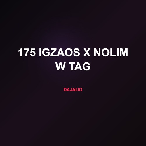 175 igzaos x nolim w tag