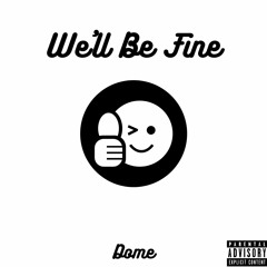 We'll Be Fine