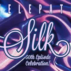 SILK - Telepath's 50th Episode Celebration