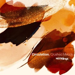 Circulation - Crushed Melody {Original Mix} Stripped Recordings