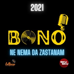Bono - Nema Da Zastanam Official Audio