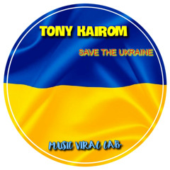 Tony Kairom - Save The Ukraine (Original Mix)