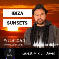 #061 Ibiza Sunsets With Ioan (Eli David Guest Mix)
