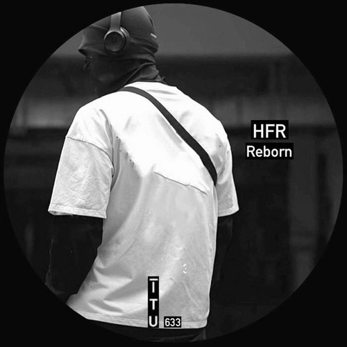 HFR - Reborn [ITU633]