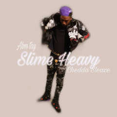 SLIME HEAVY (feat. Chedda Sleaze)