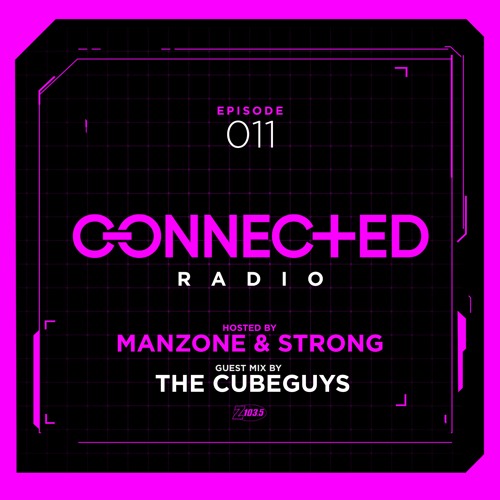 Connected Radio 011 (The Cube Guys Guest Mix)
