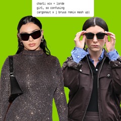 Charli XCX + Lorde - girl, so confusing (Argonaut x J Bruus Remix Mash Up)
