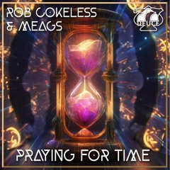 Rob Cokeless & MEAGS - Praying For Time