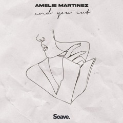 Amélie Martinez - And You Cut