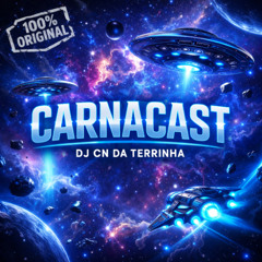 CARNACAST - DJ CN DA TERRINHA [ TOOOP ]