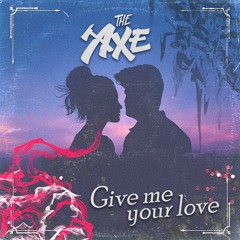 GIVE ME YOUR LOVE