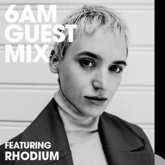 6AM Guest Mix: Rhodium