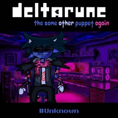 [Deltarune: The Same Other Puppet, Again] #Unknown