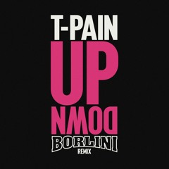 T-Pain - Up Down (Borlini Remix) [FREE DOWNLOAD]