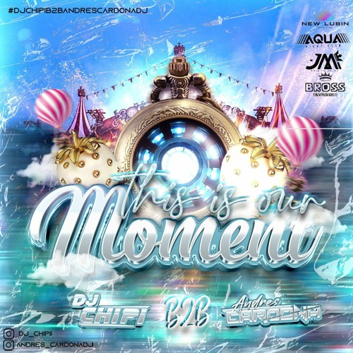 THIS IS OUR MOMENT 1.0  🍓  DJ CHIPI & ANDRES CARDONA DJ