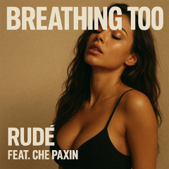 Breathing Too [Feat. Che Paxin]