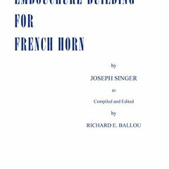 [Get] EBOOK EPUB KINDLE PDF Embouchure Builder for French Horn by  Joseph Singer &  Richard E. Ballo