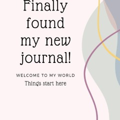 Read F.R.E.E [Book] Lucky me,  Finally found my new journal: Welcome to my world,  things start he
