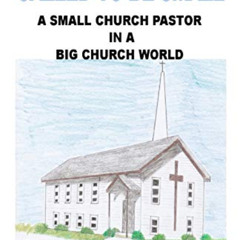 ACCESS KINDLE 💗 Called to be Small: A Small Church Pastor in a Big Church World by
