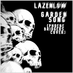 Lazenlow - Garden Song (Phoebe Bridgers Cover)