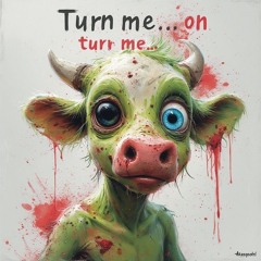 Turn me....on