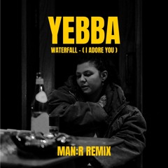 Yebba - Waterfall (ManR Remix) [FREE DOWNLOAD]