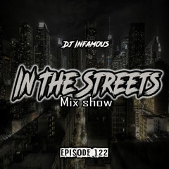 In The Streets Mixshow Ep.122 | Dj Infamous