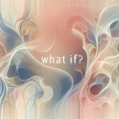 What If