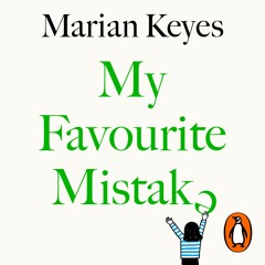 My Favourite Mistake, written and read by Marian Keyes