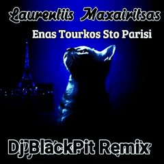 layrentis maxairitsas-enas tourkos sto parisi (dj blackpit remix).wav