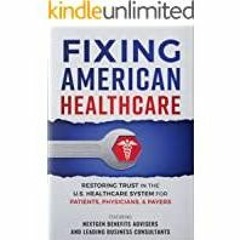 ((Read PDF) Fixing American Healthcare: Restoring Trust in the U.S. Healthcare System for Patients,