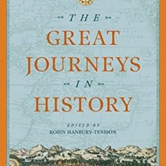 [Access] PDF EBOOK EPUB KINDLE The Great Journeys in History by  Robin Hanbury-Tenison 📘