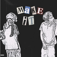 MAKE IT (ft.Pluto)