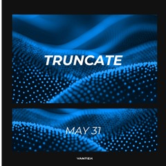 #7 TRUNCATE | VANTEK: Truncate
