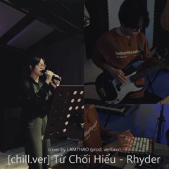 [chill.ver] Từ Chối Hiểu - Rhyder | cover by LAMTHAO (prod. veritaxx)