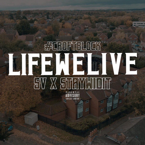 #Croftblock SV x StayWidIt - LifeWeLive (Music Video).mp3