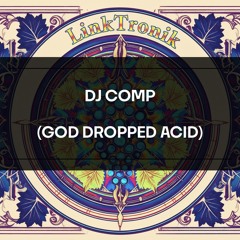 DJ COMP PSY MIX - GOD DROPPED ACID (148bpm)