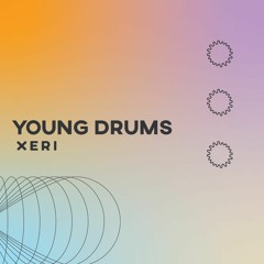 Young Drums for Xeri Collective