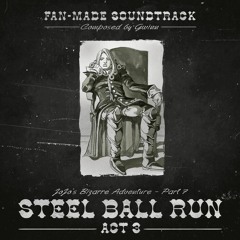 Fritz von Stroheim - Steel Ball Run ACT 3 [Fan-Made Soundtrack] - Music inspired by JoJo / JJBA