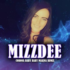 MIZZ DEE -Corona Baby baby Mizz dee makina remix sample