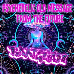 KAXTELIAN - PSYCHEDELIC OLD MESSAGE FROM THE FUTURE (LSD TRILOGY part 1)
