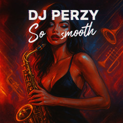 DJ Perzy - So Smooth (Latinhouse)