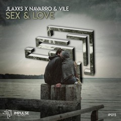 Jlaxks x Navarro & Vile - Sex & Love