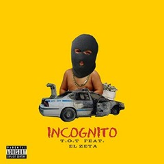 Incógnito- Tot Ft El Zeta