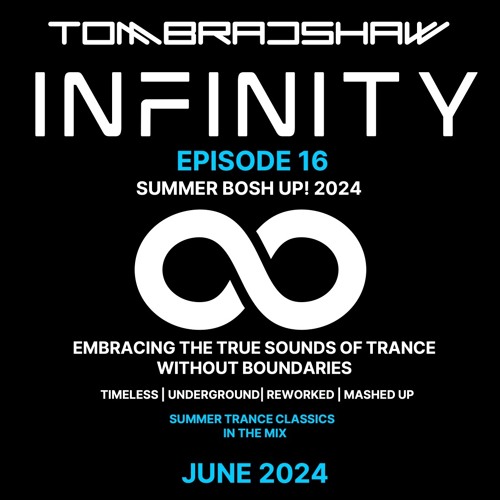 Tom Bradshaw - Infinity Episode 16, Summer Bosh Up! 2024 [June 2024]