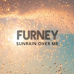 Furney - Sunrain Over Me