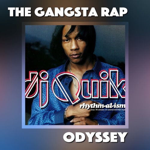 Stream DJ Quik (Rhythm-al-ism) by Gangsta Rap Odyssey