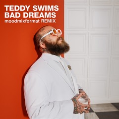 BAD DREAMS (moodmixformat REMIX)