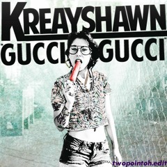 Gucci Gucci - Kreayshawn (twopointoh.edit)[FREE DOWNLOAD]