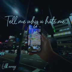 Tell me why u hate me prod.shin andrew サブスク配信中